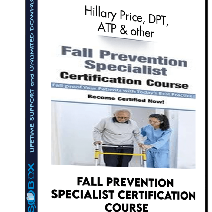 Fall Prevention Specialist Certification Course - Hillary Price, DPT, ATP, Michel (Shelly) Denes and Trent Brown