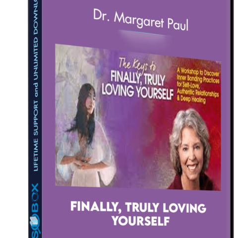 Finally, Truly Loving Yourself – Dr. Margaret Paul