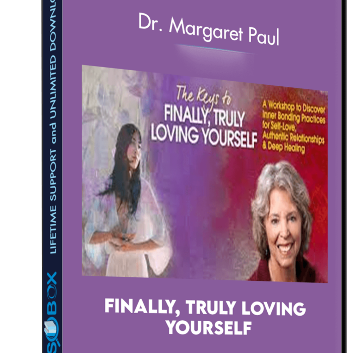Finally, Truly Loving Yourself - Dr. Margaret Paul