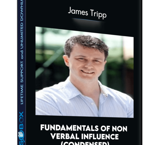 Fundamentals Of Non Verbal Influence(condensed) – James Tripp