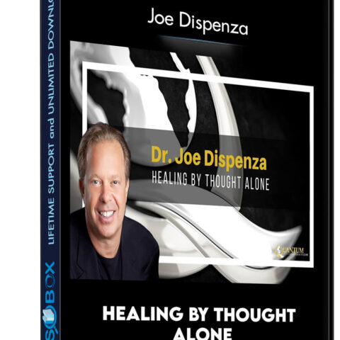 Healing By Thought Alone – Joe Dispenza