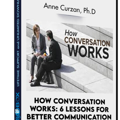 How Conversation Works: 6 Lessons For Better Communication – Anne Curzan, Ph.D