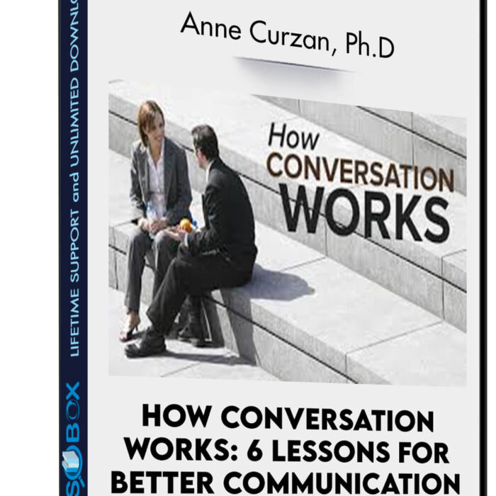 How Conversation Works: 6 Lessons for Better Communication - Anne Curzan, Ph.D