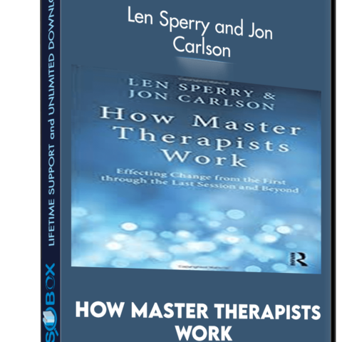 How Master Therapists Work – Len Sperry And Jon Carlson