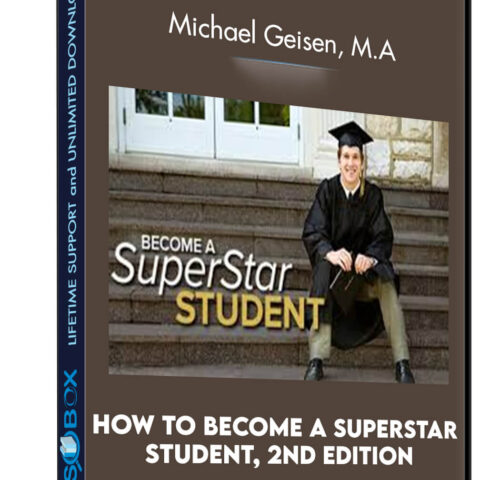 How To Become A SuperStar Student, 2nd Edition – Michael Geisen, M.A