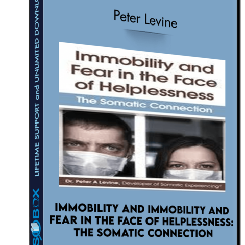 Immobility And Immobility And Fear In The Face Of Helplessness: The Somatic Connection – Peter Levinei