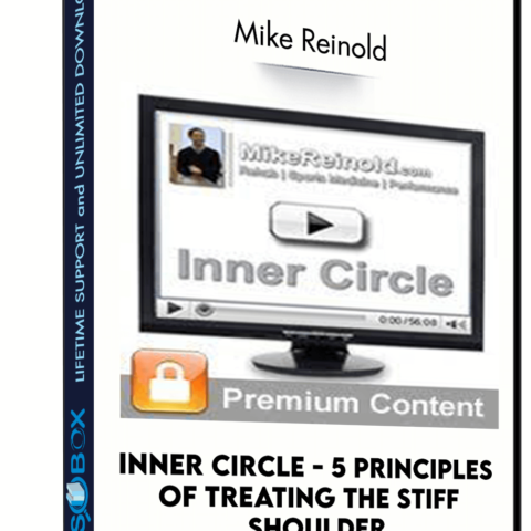 Inner Circle – 5 Principles Of Treating The Stiff Shoulder – Mike Reinold