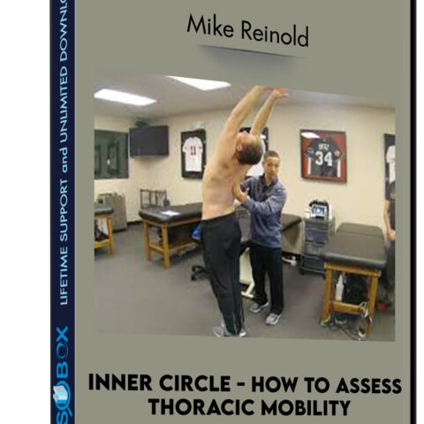 Inner Circle – How To Assess Thoracic Mobility – Mike Reinold