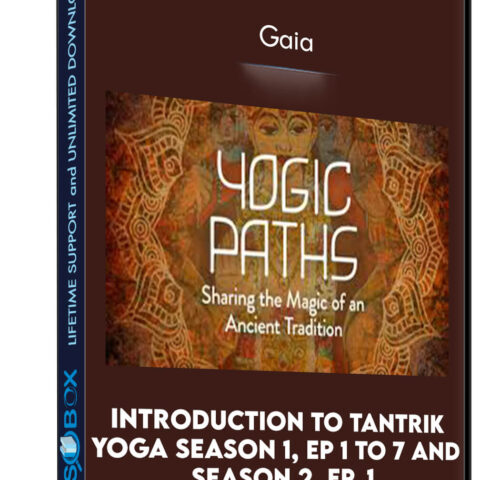 Introduction To Tantrik Yoga Season 1, Ep 1 To 7 And Season 2, Ep. 1 – Gaia