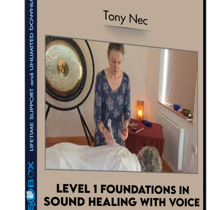 Level 1 Foundations in Sound Healing With Voice Course - Tony Nec