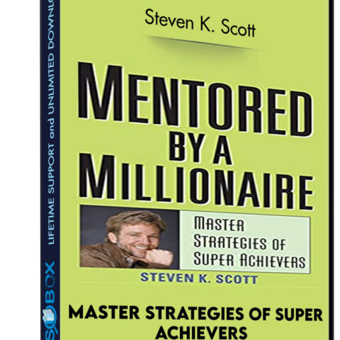 Master Strategies Of Super Achievers – Steven K. Scott