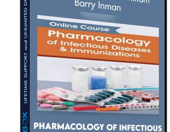 Pharmacology of Infectious Diseases and Immunizations Online Course – Eric Wombwell and William Barry Inman