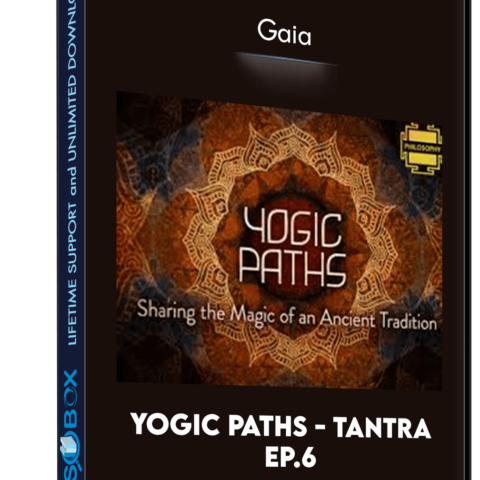 Yogic Paths – Tantra Ep.6 – Gaia