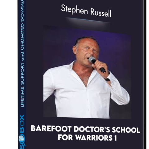 Barefoot Doctor’s School For Warriors 1 – Stephen Russell