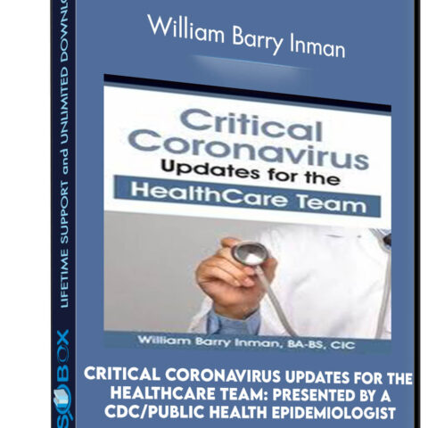 Critical Coronavirus Updates For The Healthcare Team: Presented By A CDC/Public Health Epidemiologist – William Barry Inman