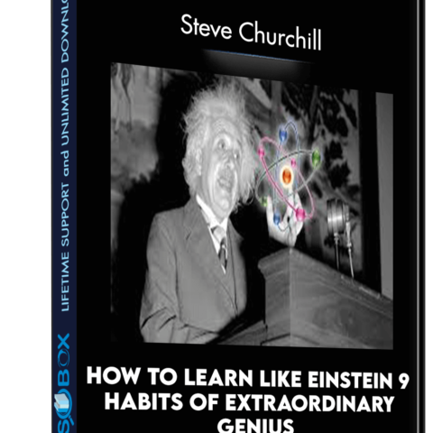 How To Learn Like Einstein 9 Habits Of Extraordinary Genius – Steve Churchill