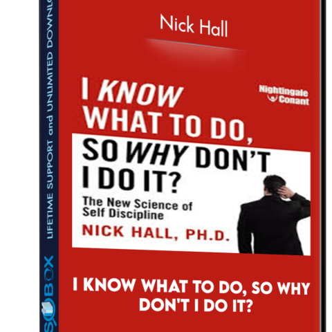 I Know What To Do, So Why Don’t I Do It? –  Nick Hall