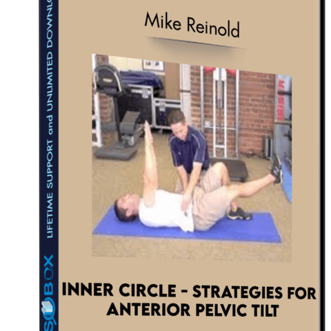 Inner Circle – Strategies For Anterior Pelvic Tilt – Mike Reinold
