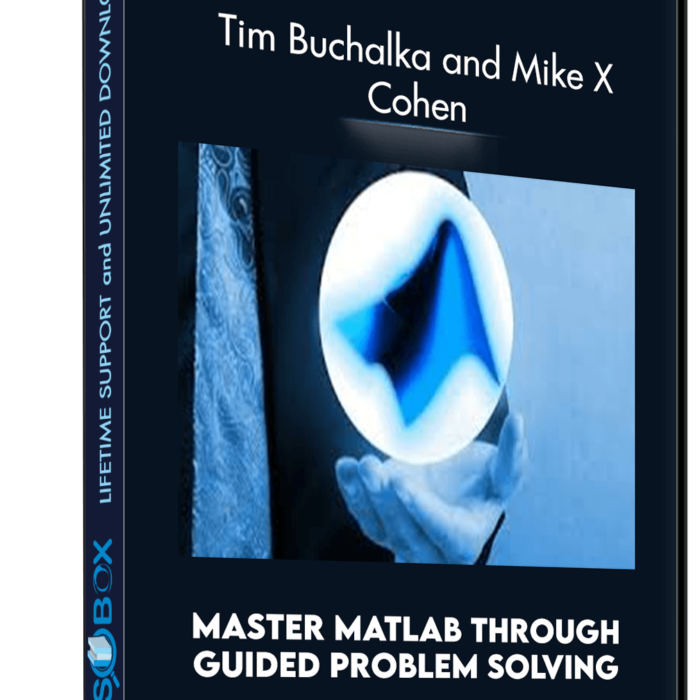 Master MATLAB through Guided Problem Solving - Tim Buchalka and Mike X Cohen
