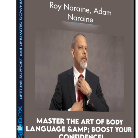 Master The Art Of Body Language And Boost Your Confidence! – Roy Naraine, Adam Naraine