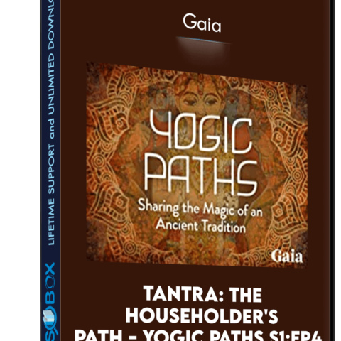 Tantra: The Householder’s Path – Yogic Paths S1:Ep4 – Gaia