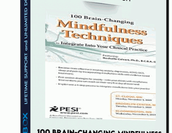 100 Brain-Changing Mindfulness Techniques to Integrate Into Your Clinical Practice – Rochelle Calvert