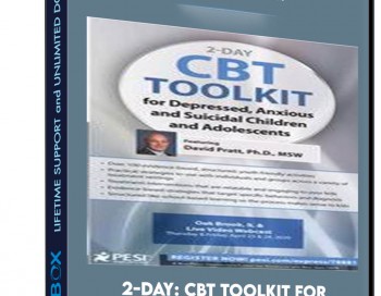 2-Day: CBT Toolkit for Depressed, Anxious and Suicidal Children and Adolescents – David M. Pratt