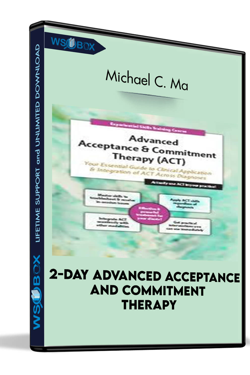 2-Day Advanced Acceptance and Commitment Therapy: Your Essential Guide to Clinical Application and Integration of ACT Across Diagnoses – Michael C. May