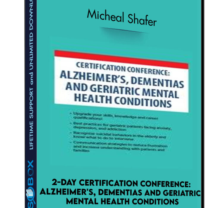 2-Day Certification Conference: Alzheimer's, Dementias and Geriatric Mental Health Conditions - Micheal Shafer