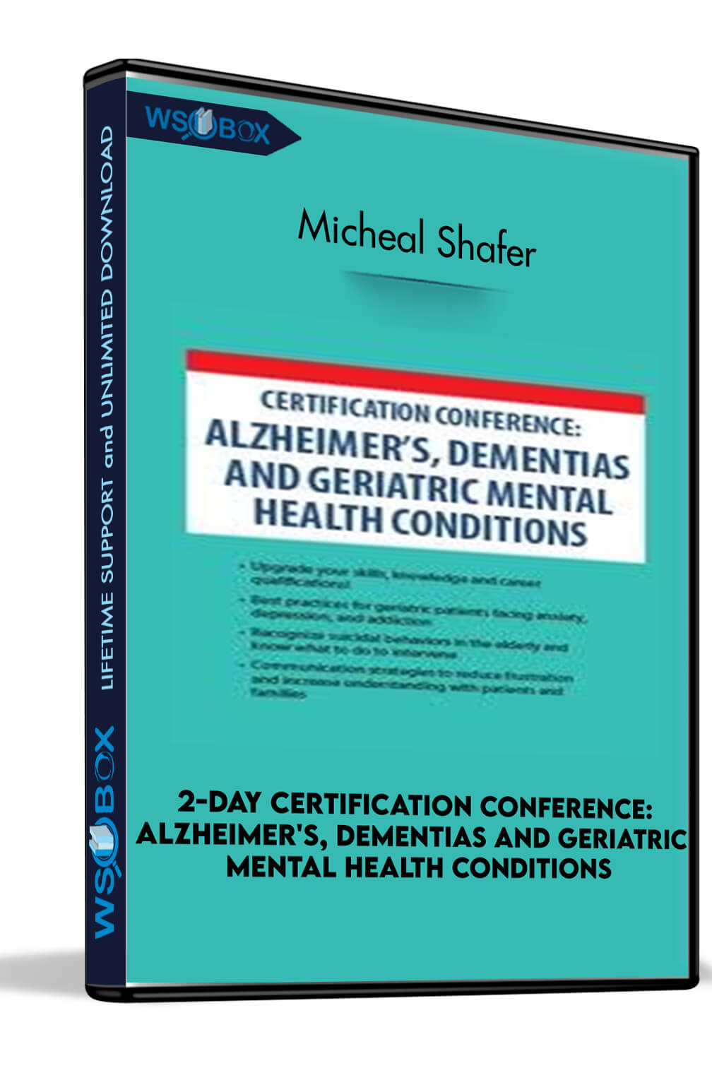 2-Day Certification Conference: Alzheimer’s, Dementias and Geriatric Mental Health Conditions – Micheal Shafer