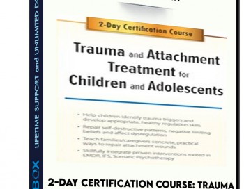 2-Day Certification Course: Trauma and Attachment Treatment for Children and Adolescents – Lois Ehrmann