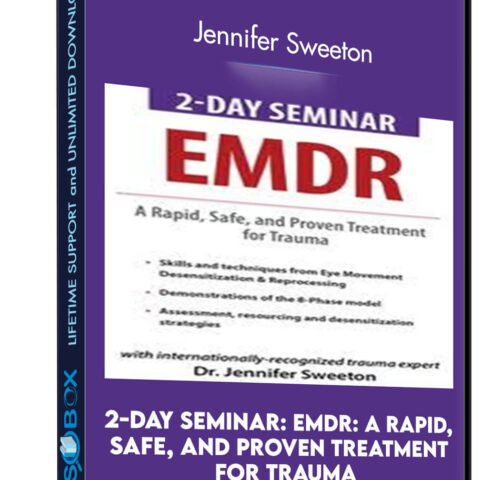 2-Day Seminar: EMDR: A Rapid, Safe, And Proven Treatment For Trauma – Jennifer Sweeton