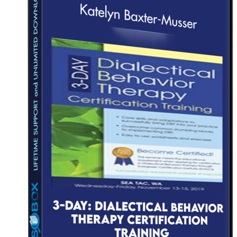 3-Day: Dialectical Behavior Therapy Certification Training – Katelyn Baxter-Musser