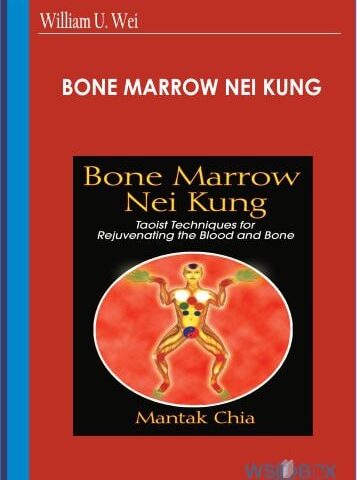Bone Marrow Nei Kung – William U. Wei