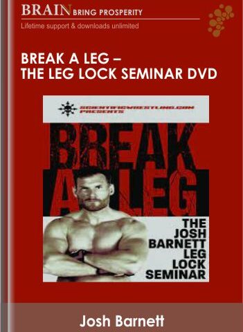 Break A Leg – The Leg Lock Seminar DVD – Josh Barnett