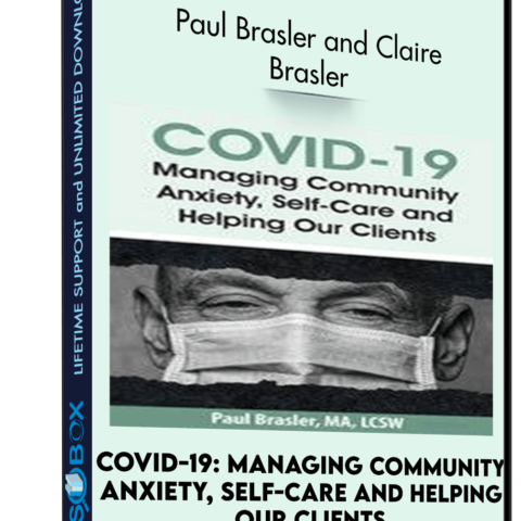 COVID-19: Managing Community Anxiety, Self-Care And Helping Our Clients – Paul Brasler And Claire Brasler