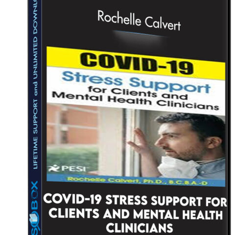 COVID-19 Stress Support For Clients And Mental Health Clinicians – Rochelle Calvert