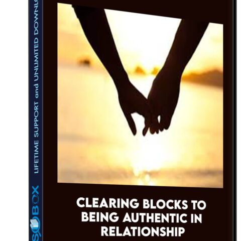 Clearing Blocks To Being Authentic In Relationship