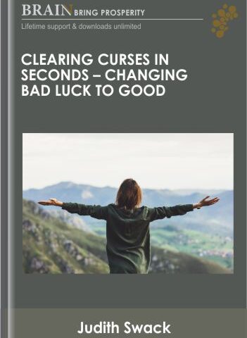 Clearing Curses In Seconds – Changing Bad Luck To Good – Judith Swack