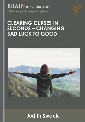 Clearing Curses in Seconds – Changing Bad Luck to Good – Judith Swack