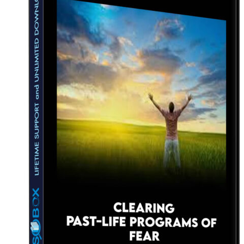 Clearing Past-Life Programs Of Fear