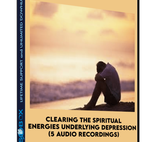 Clearing The Spiritual Energies Underlying Depression (5 Audio Recordings)