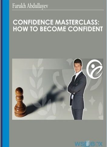 Confidence Masterclass: How To Become Confident – Farukh Abdullayev