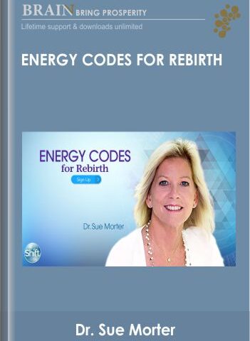 Energy Codes For Rebirth – Dr. Sue Morter