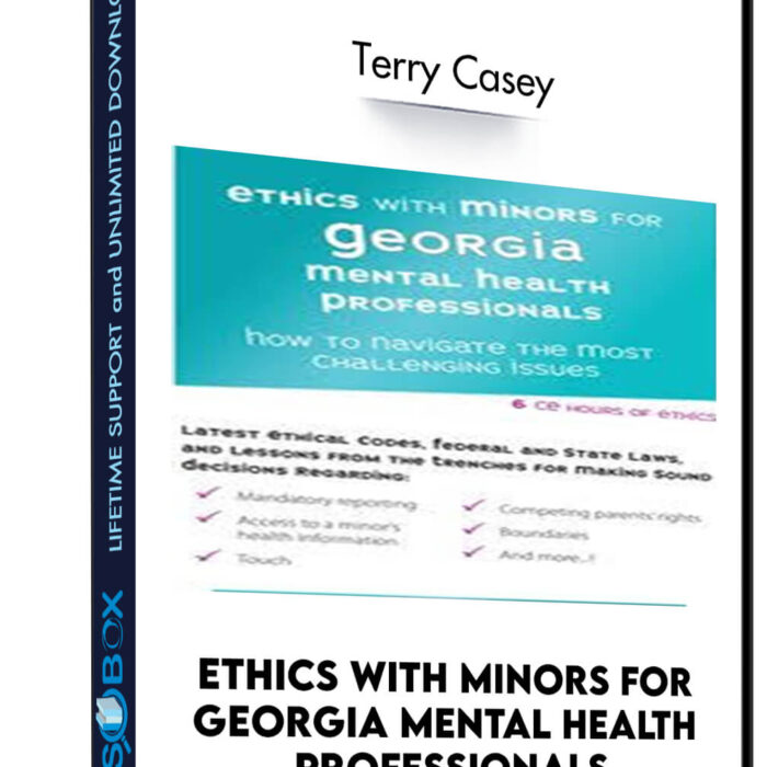 Ethics with Minors for Georgia Mental Health Professionals: How to Navigate the Most Challenging Issues - Terry Casey