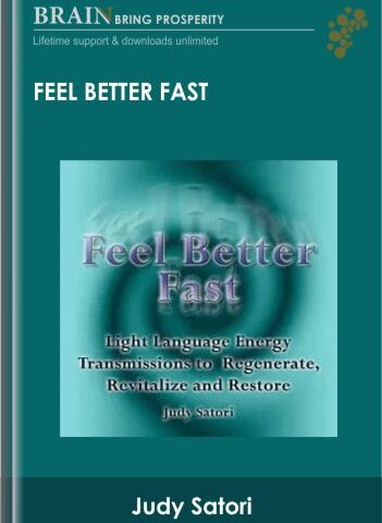 Feel Better Fast – Judy Satori