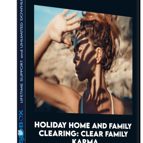 Holiday Home And Family Clearing: Clear Family Karma And Set The Energy For The Most Positive, Loving Holiday Ever