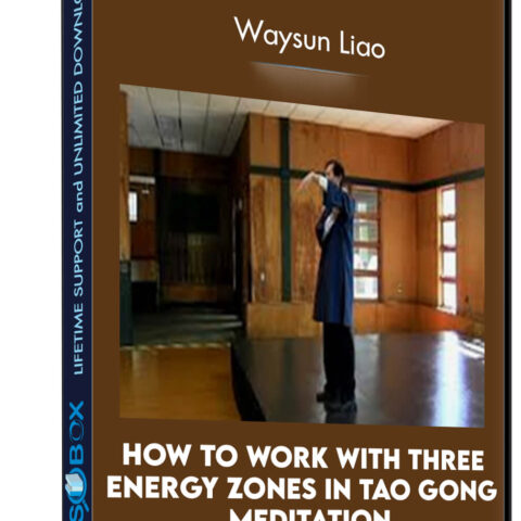 How To Work With Three Energy Zones In Tao Gong Meditation – Waysun Liao