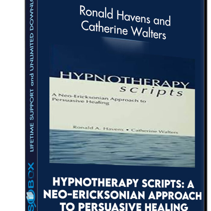 Hypnotherapy Scripts: A Neo-Ericksonian Approach to Persuasive Healing: 2nd Edition - Ronald Havens and Catherine Walters