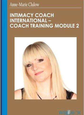 Intimacy Coach International – Coach Training Module 2 – Anne-Marie Clulow
